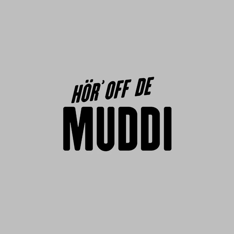 Saxon dialect Hör off de muddi