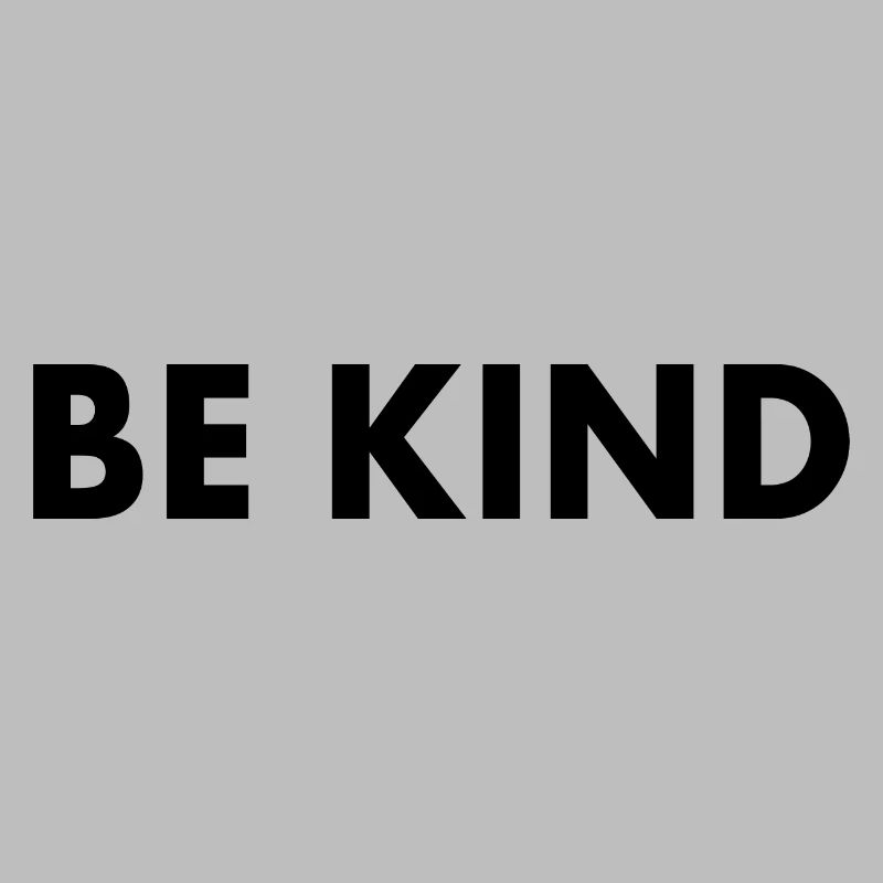Be kind
