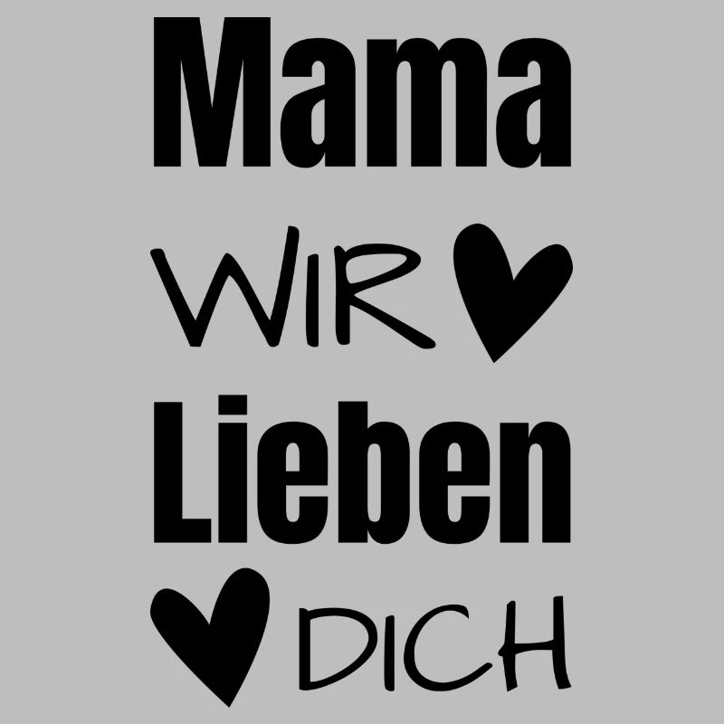 Mama wir lieben dich.Muttertagsspruch mit Herzchen