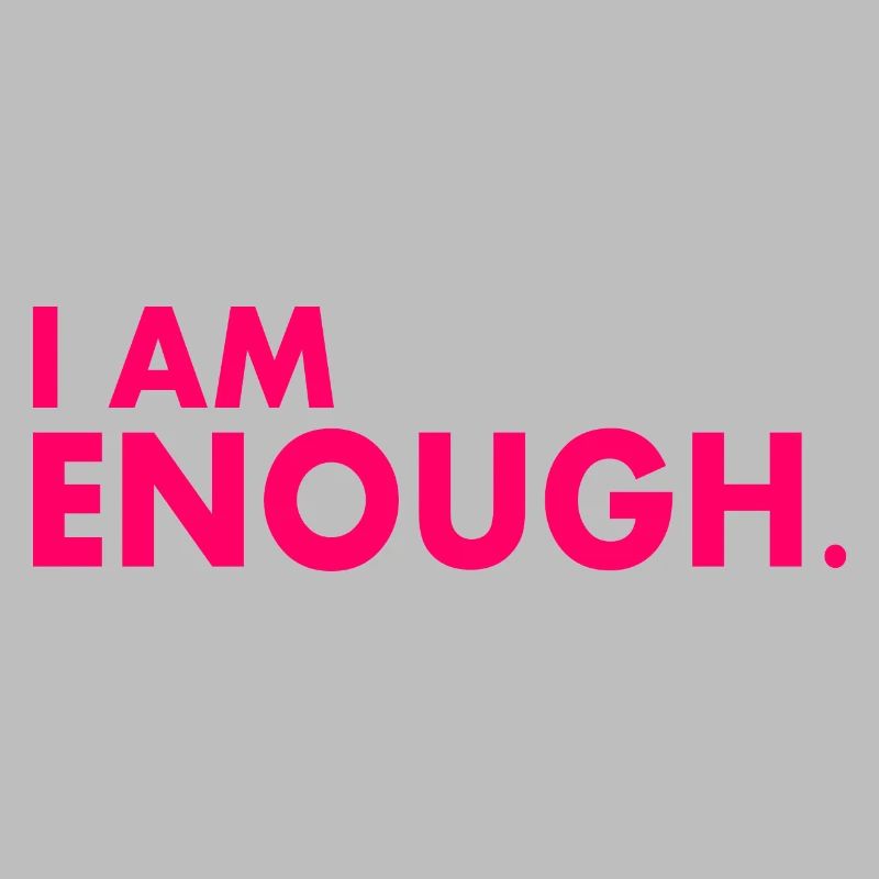 I am enough