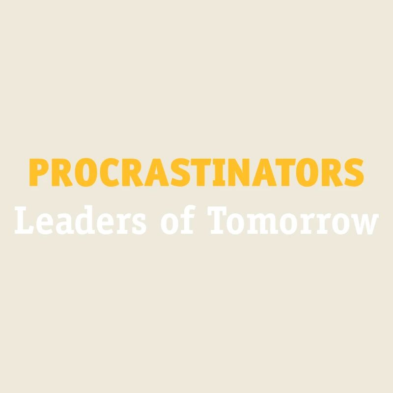 Procrastinatoren: Führer von morgen!
