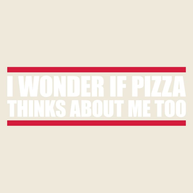 pizza thinks about me