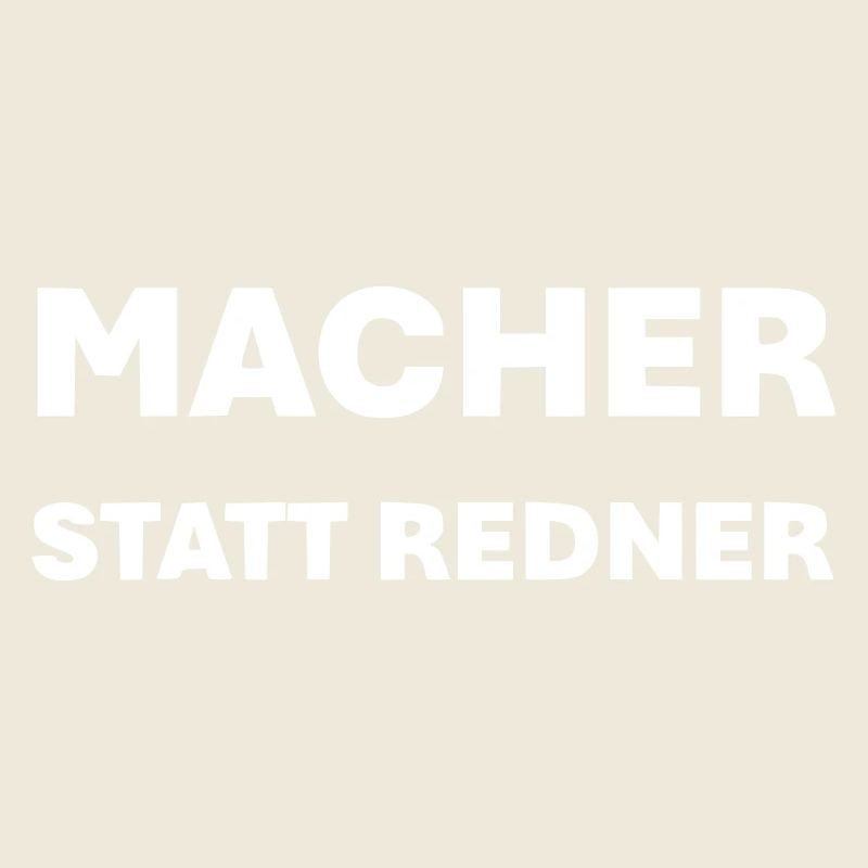 Macher statt Redner