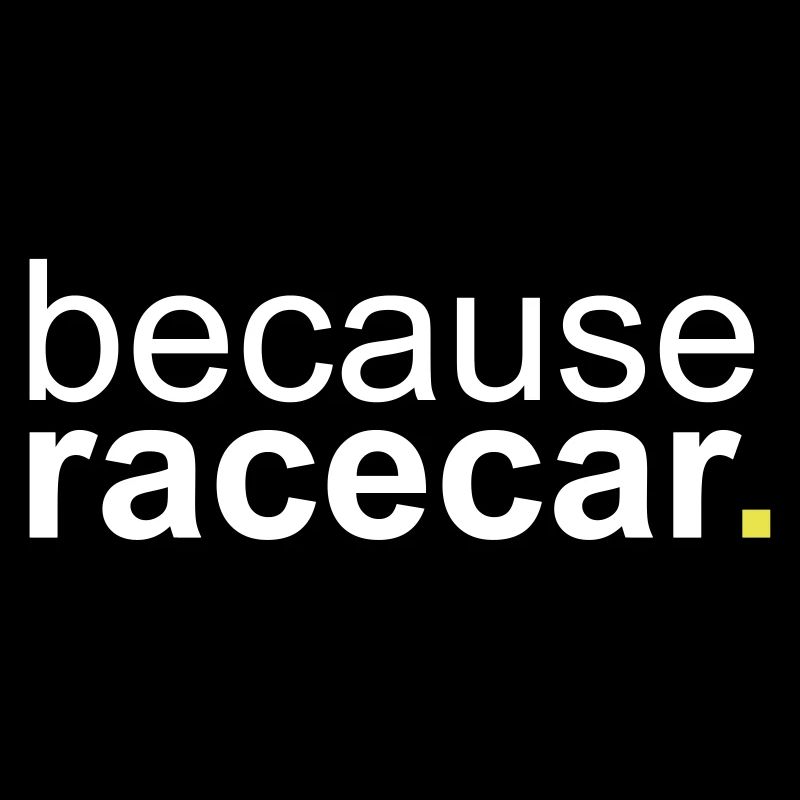 because racecar