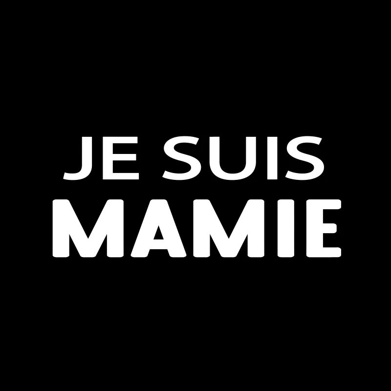 JE SUIS MAMIE