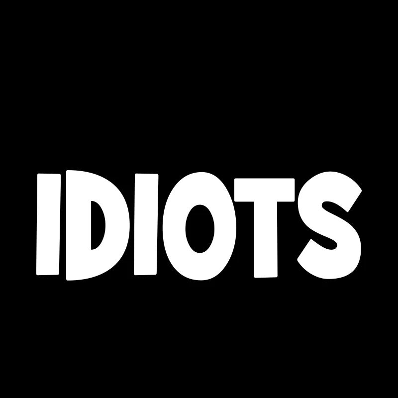 Surrounded by idiots