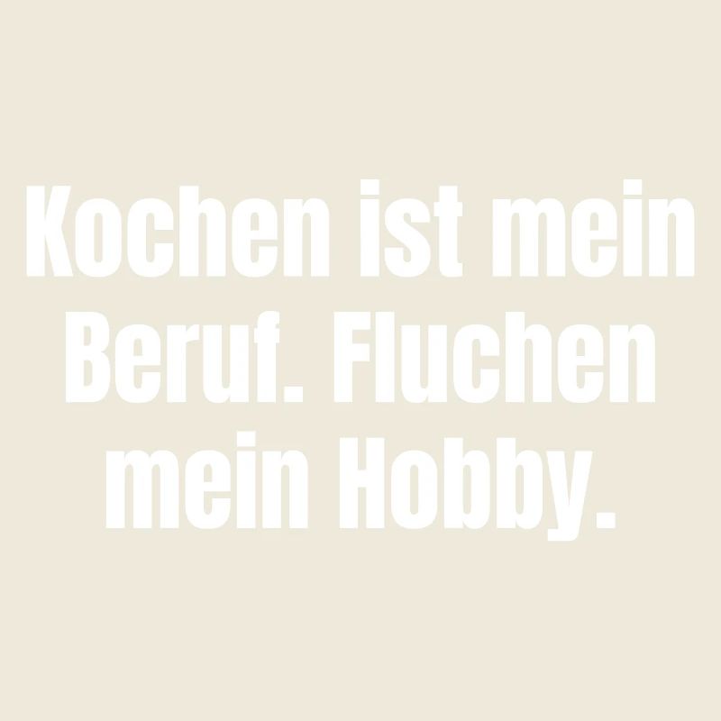 Kochen ist mein Beruf, Fluchen mein Hobby.