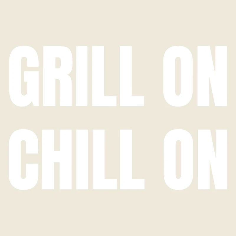 Grill on chill on