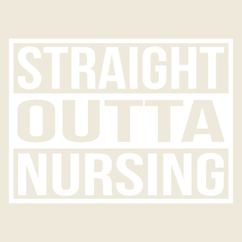 Straight Outta Nursing