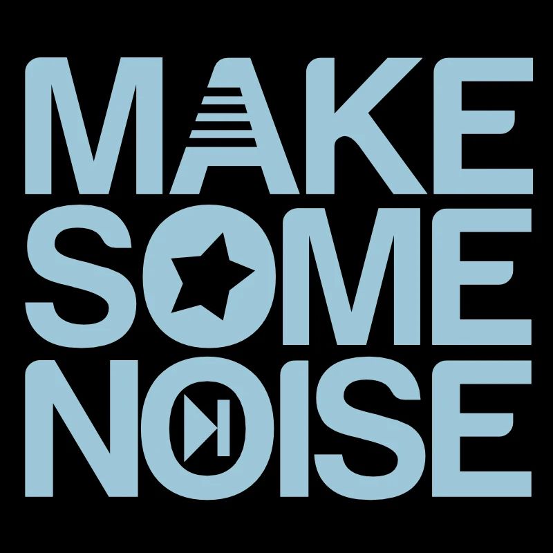 make some noise