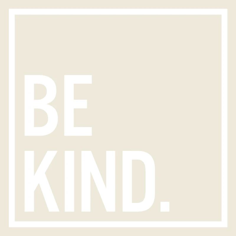 Be kind.