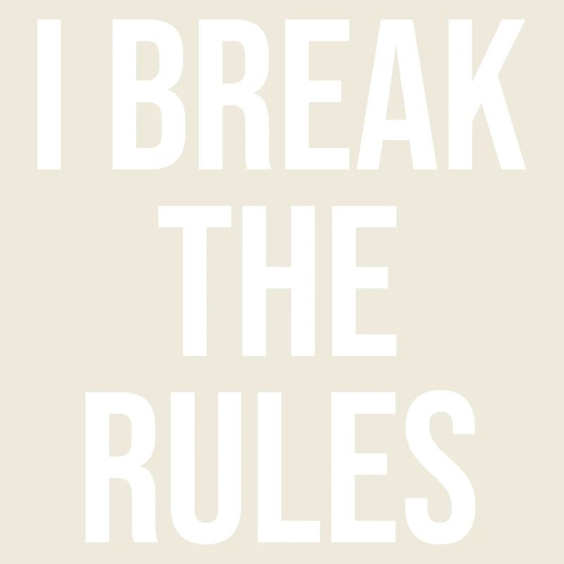 I break the rules