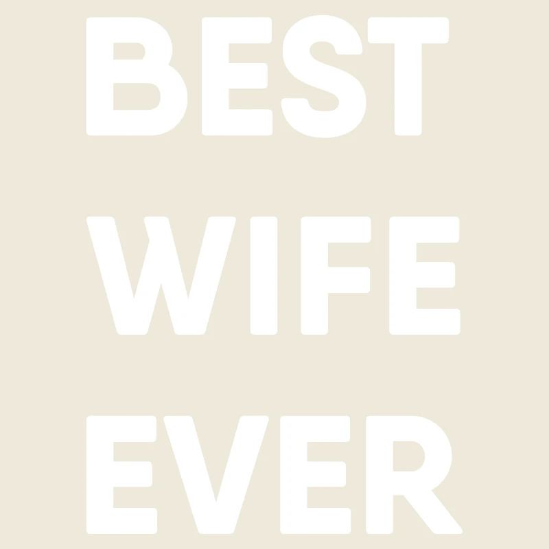 Bester Ehefraun aller Zeiten - Best Wife Ever