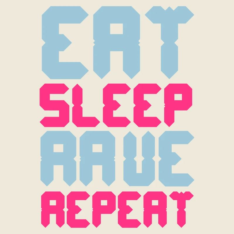 Eat Sleep Rave Repeat