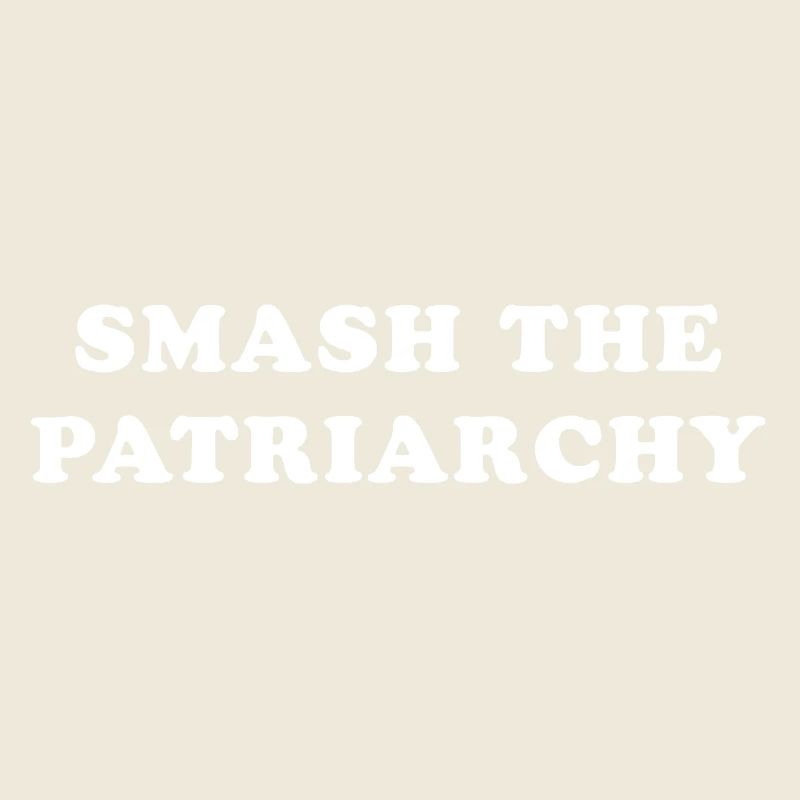 Smash The Patriarchy