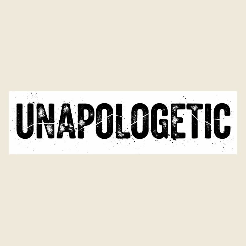 Unapologetic Authentics