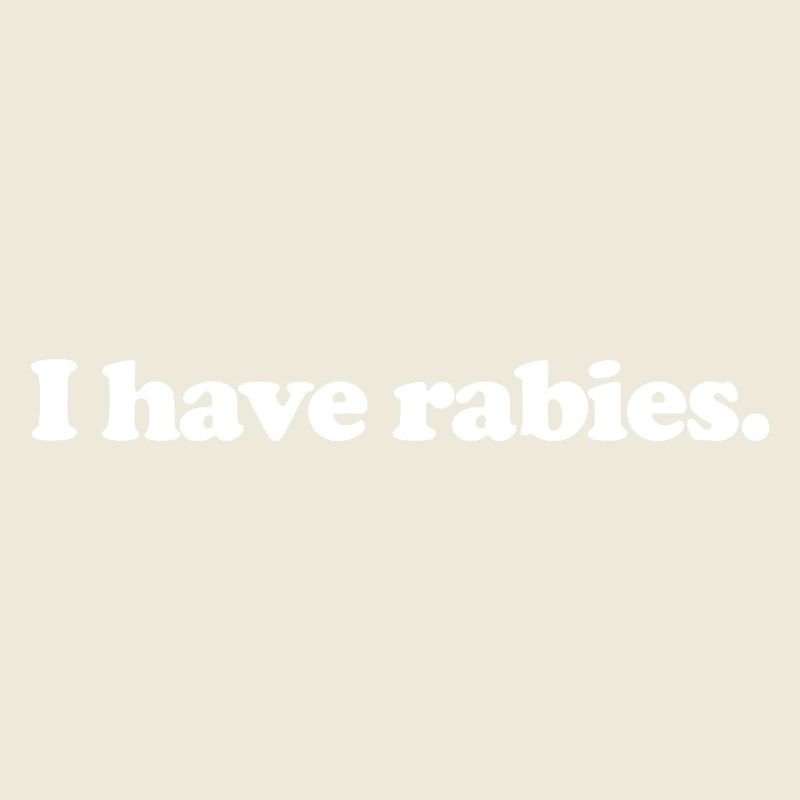 I have rabies