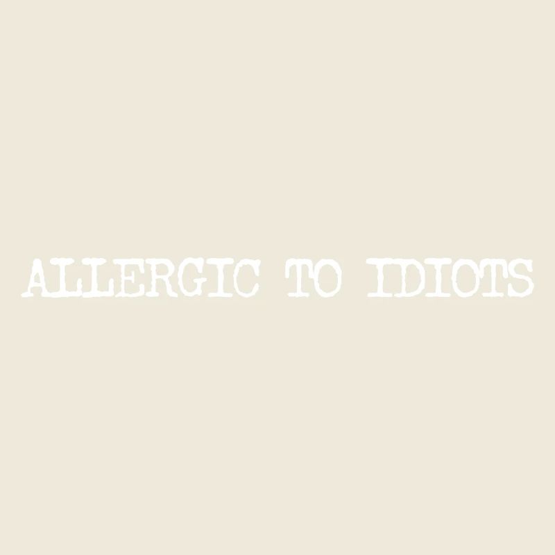 Allergic to Idiots Typografie Spruch minimalistisc