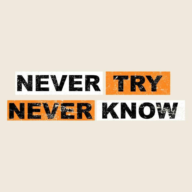 Never Try never know Motivation Quote