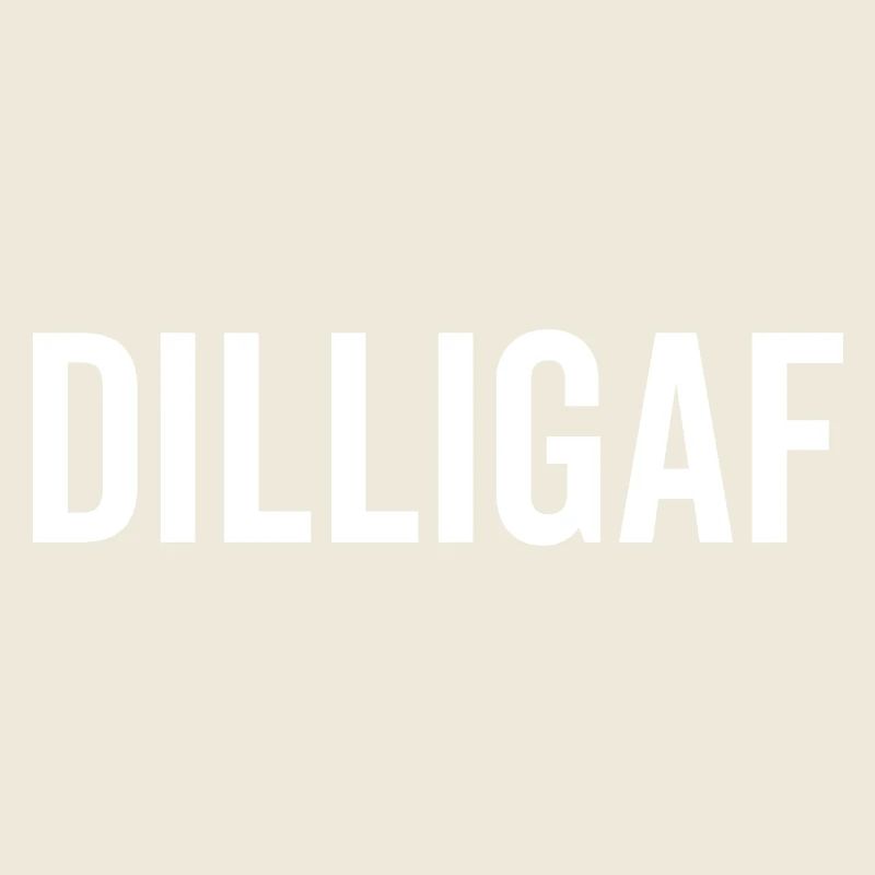 DILLIGAF