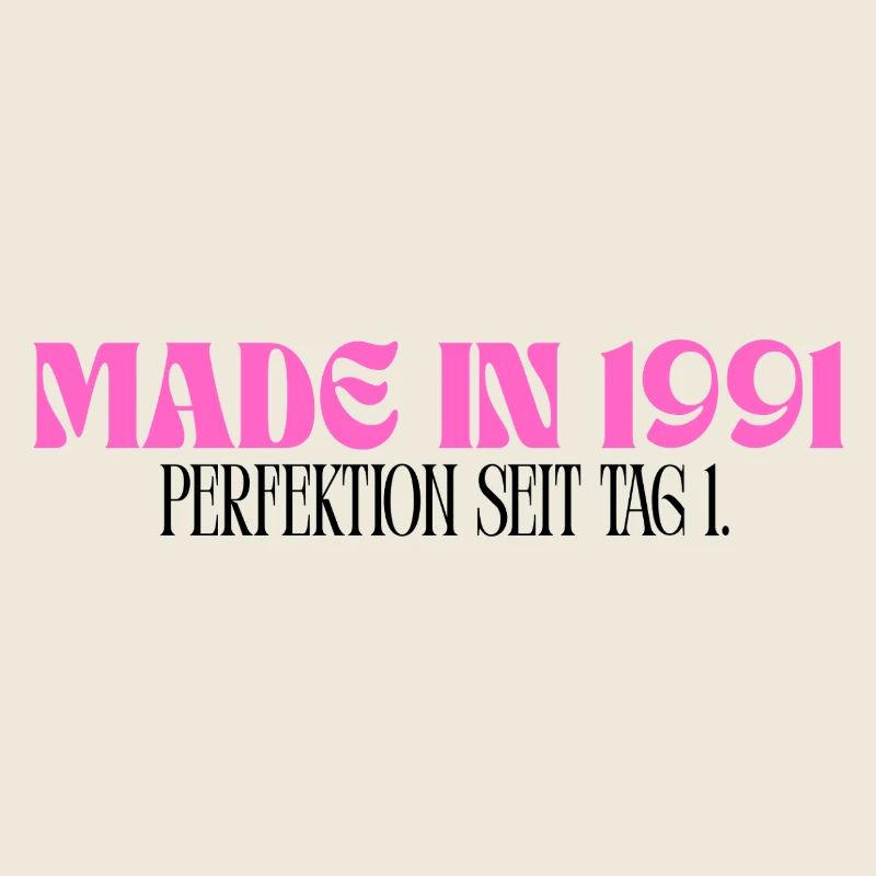 Made in 1991 - Perfektion seit Tag 1