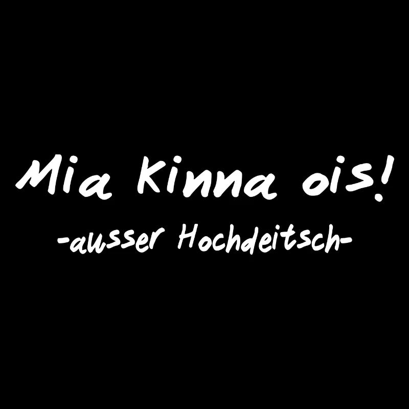 We can do everything except High German I Bavarian