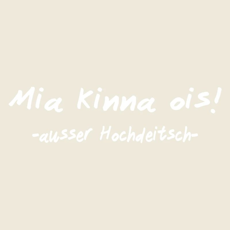 We can do everything except High German I Bavarian