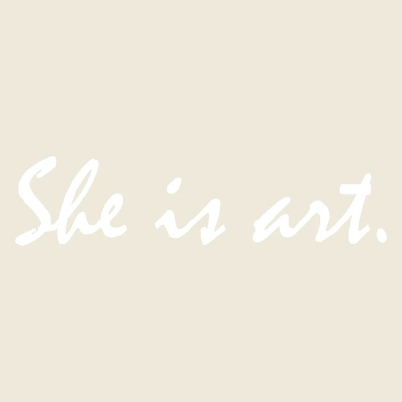 She is art
