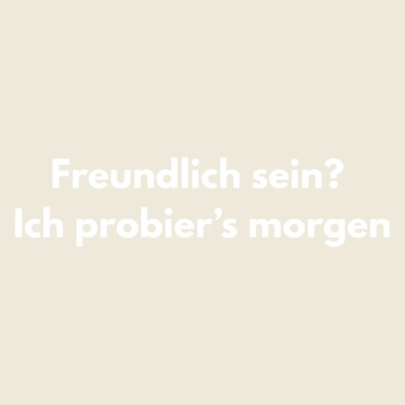 Freundlich morgen – Lustiger Spruch