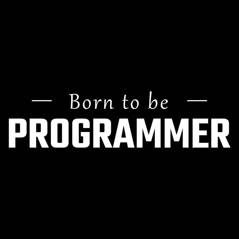 Born to be PROGRAMMER