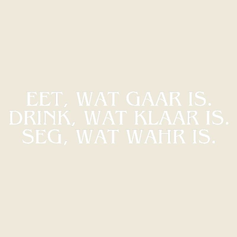 Plattdeutsch Ostfriesland "Eet, wat gaar is."