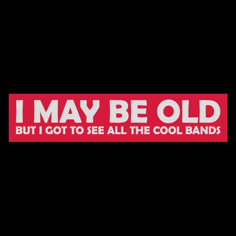 I may be old