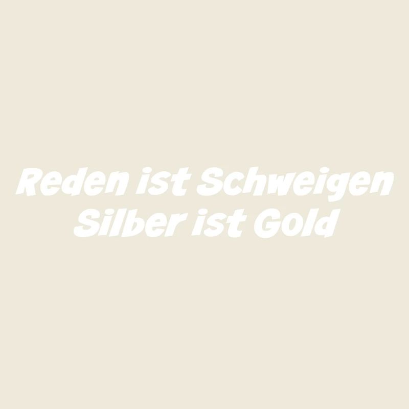 Reden ist Schweigen Silber ist Gold