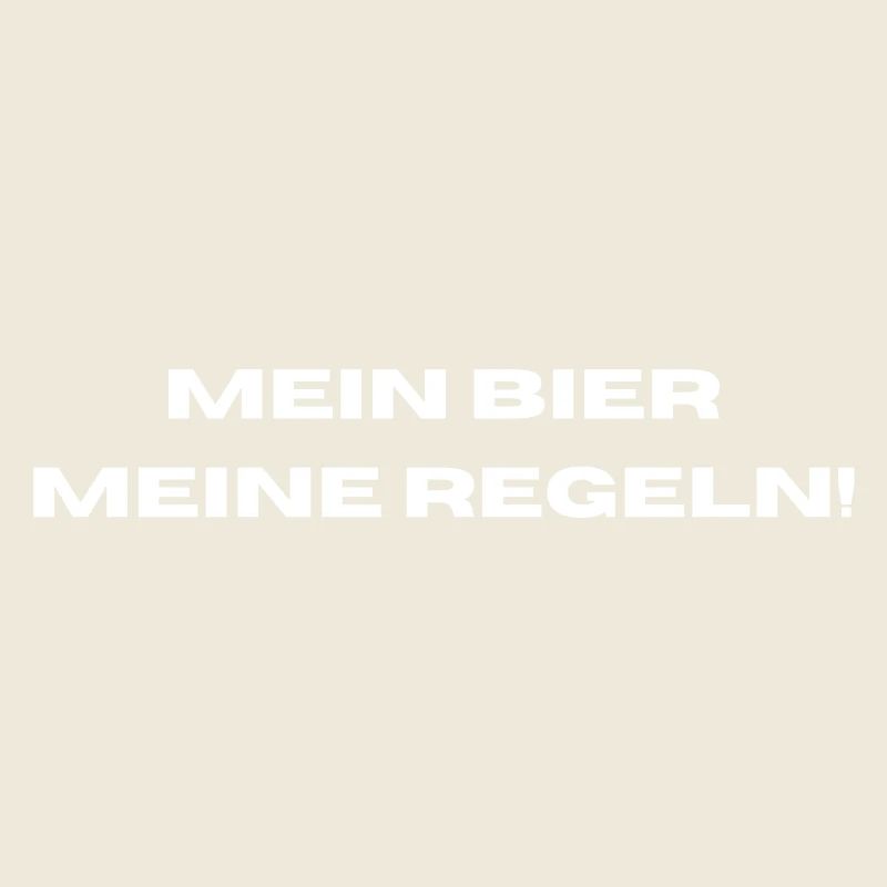 Mein Bier meine Regeln!