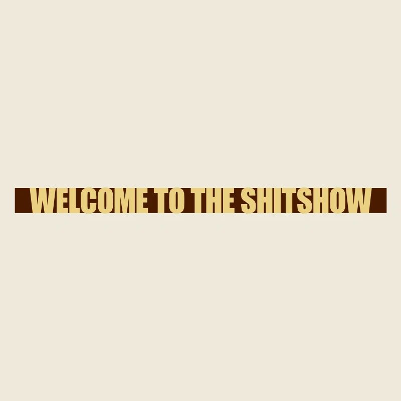 Welcome Shitshow Balken