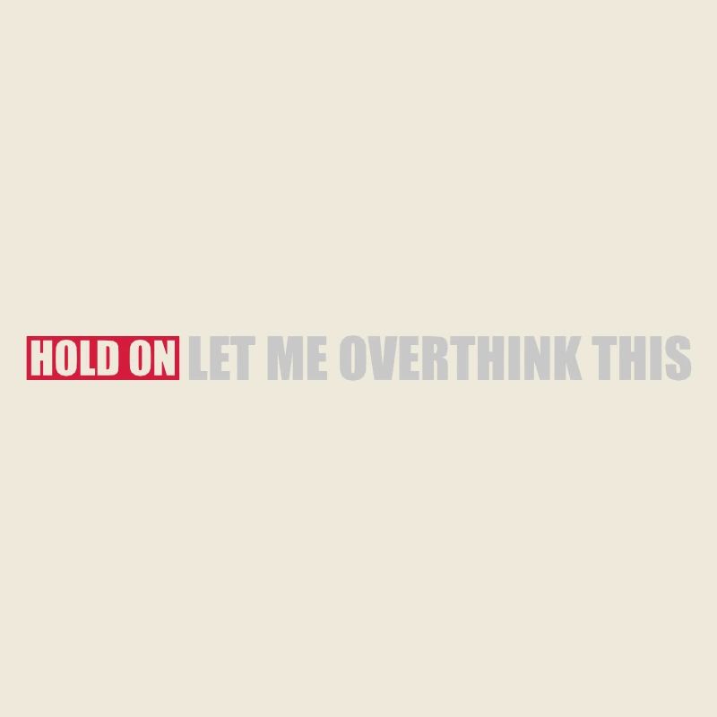 Let me overthink this