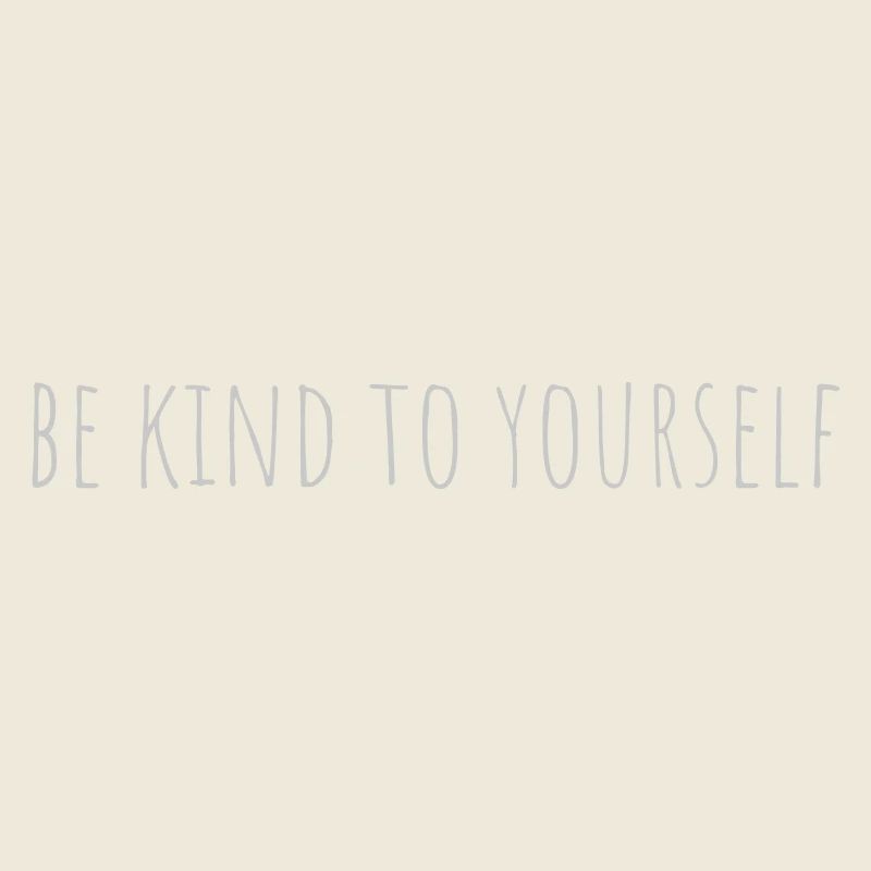 be kind to yourself