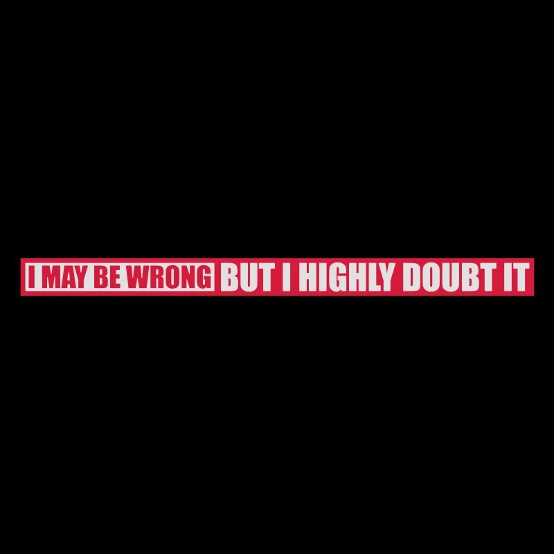 I may be wrong