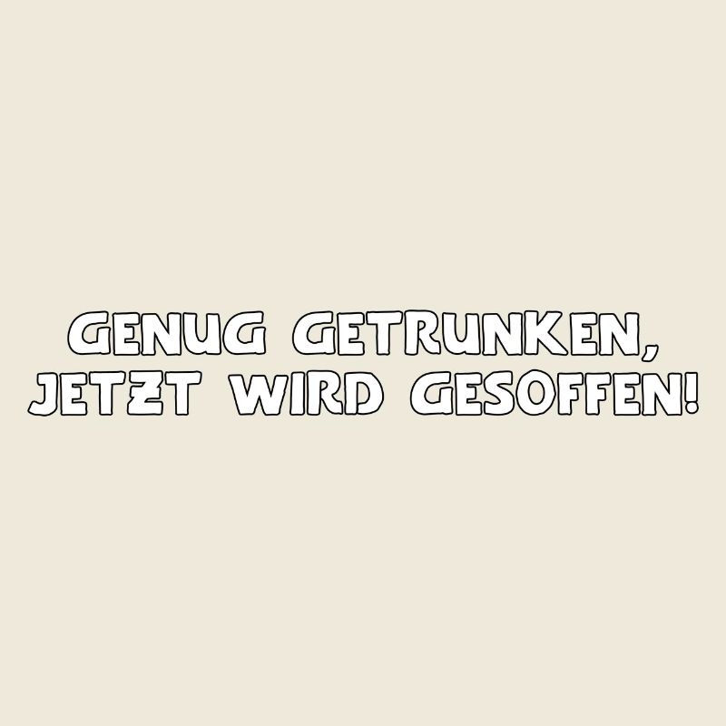 genug getrunken, jetzt wird gesoffen