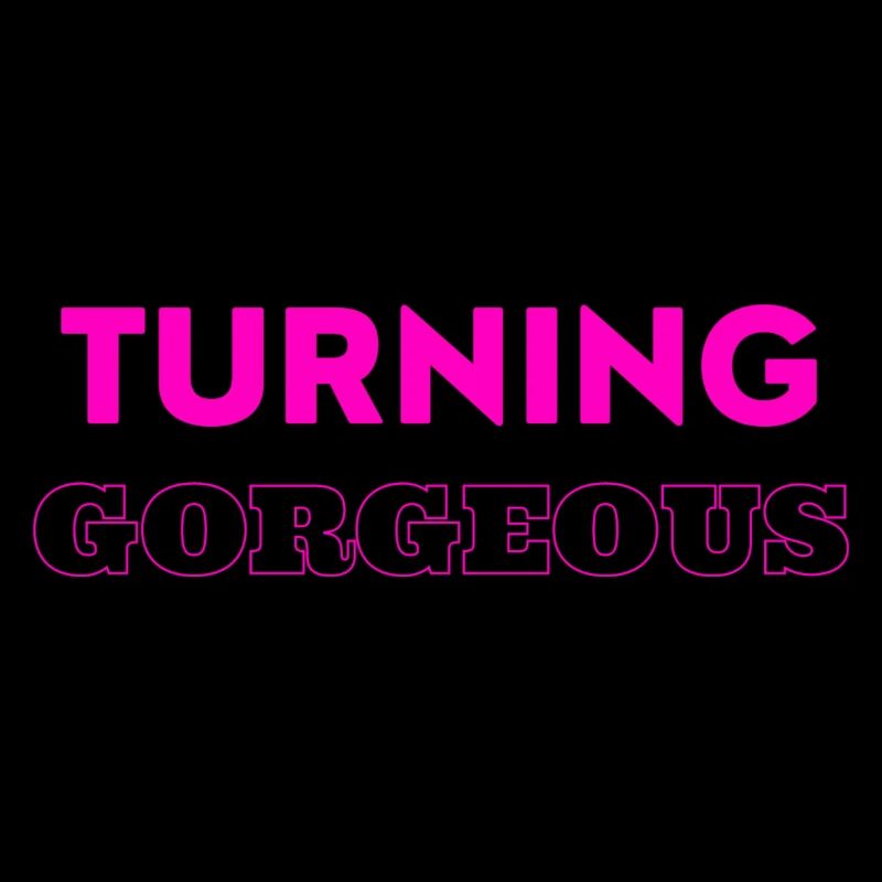 Turning gorgeous