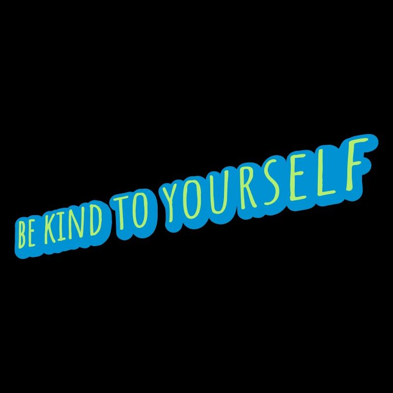 be kind to yourself