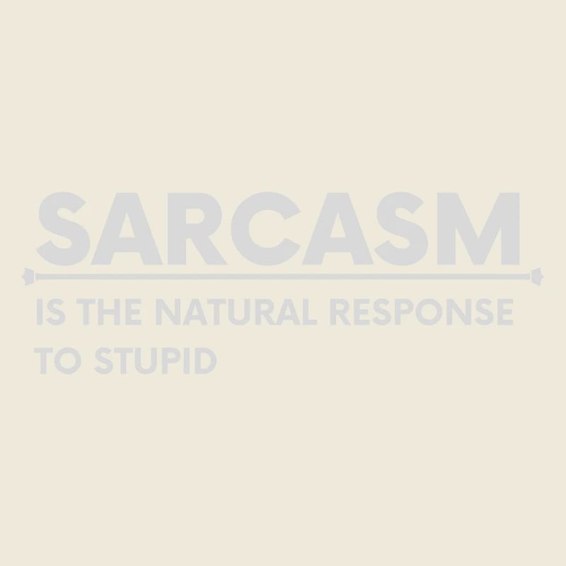 Le SARCASME est la réponse naturelle à la stupidité