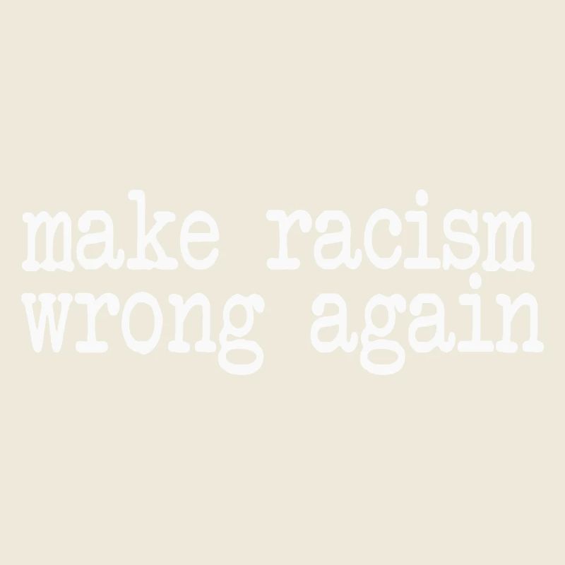 make racism wrong again