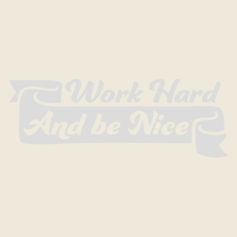 Work Hard Be Nice Motivation Positive Spirit Quote
