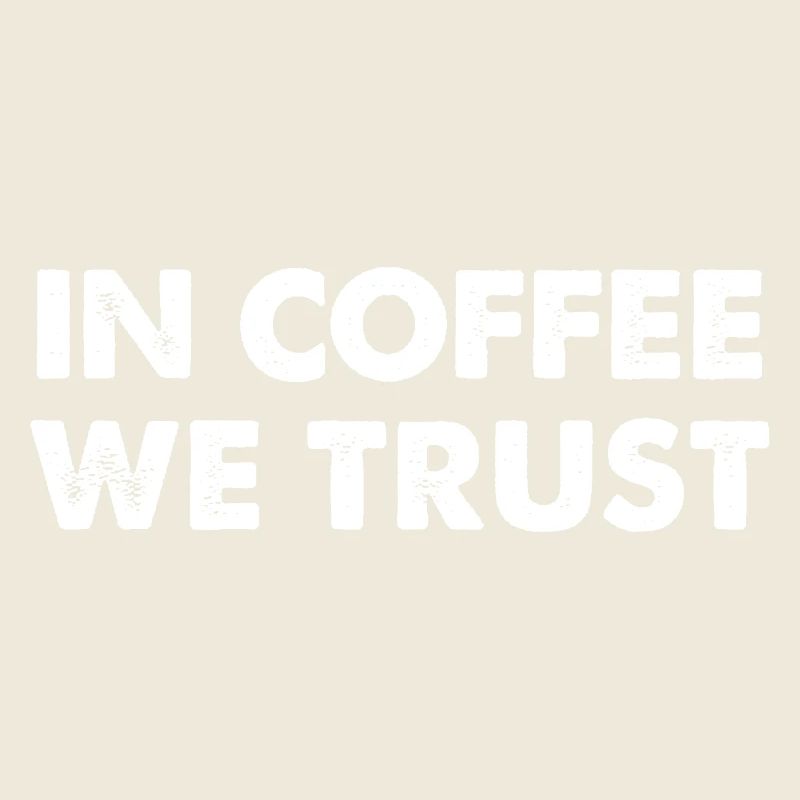In Coffee We Trust