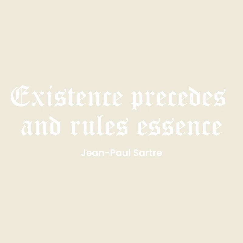 Die Existenz geht der Essenz voraus, Sartre Zitat