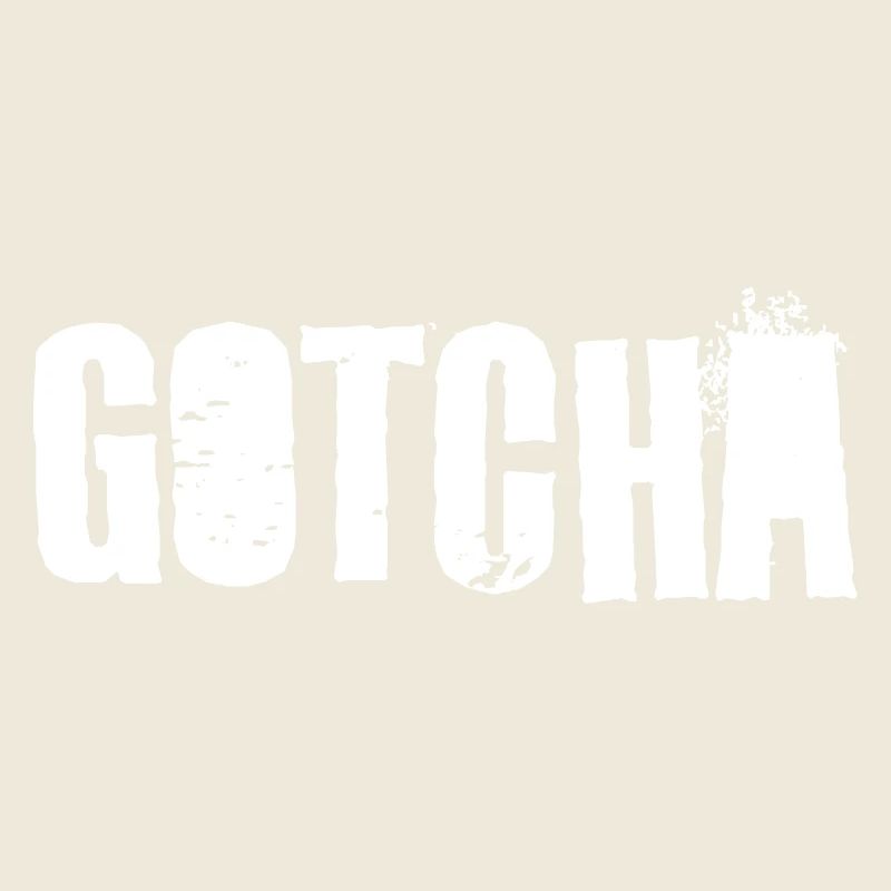Gotcha