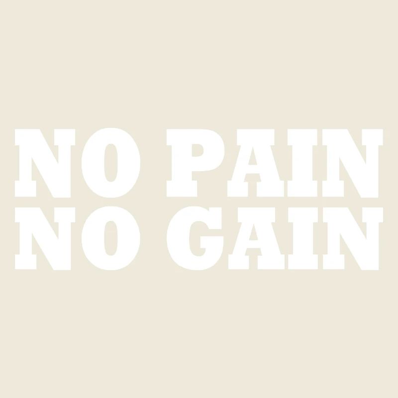 No pain no gain