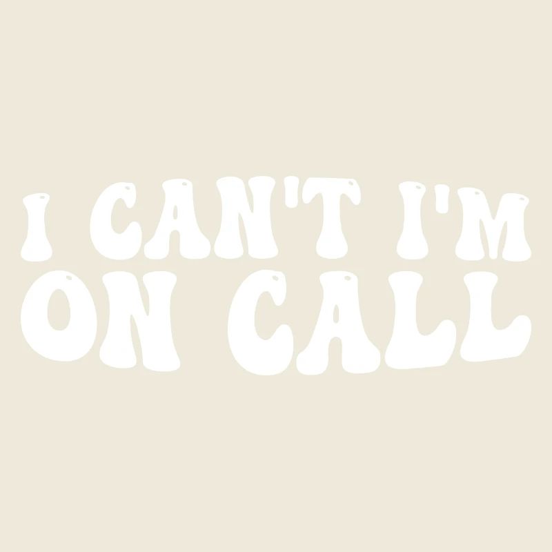 I Can't I'm On Call 4