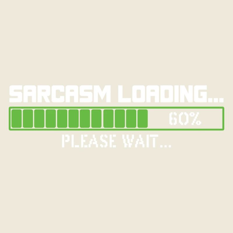 Sarcasm loading please wait